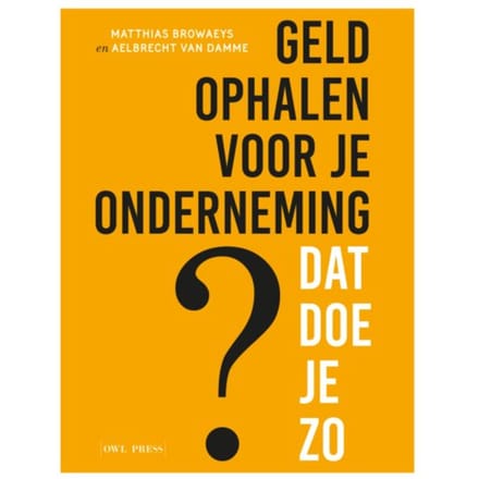 Geld Ophalen Voor Jouw Onderneming ? Dat Doe Je Zo - Matthias Browaeys
