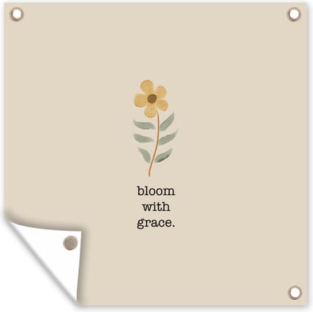 Tuindoek Spreuken - Bloom with grace - Quotes - 100x100 cm