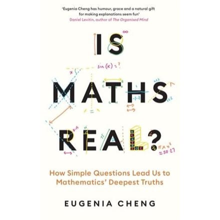 Is Maths Real? - Eugenia Cheng