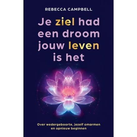 Je Ziel Had Een Droom Jouw Leven Is Het - Rebecca Campbell