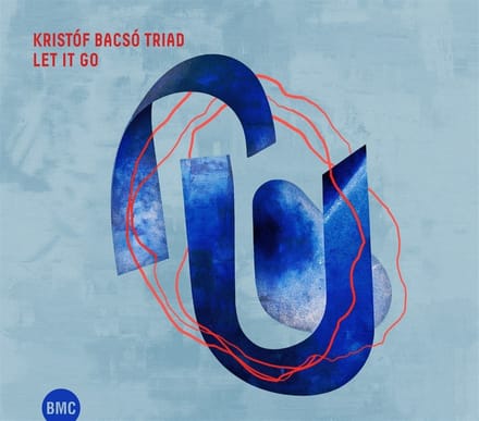 Kristof Bacso Triad & Lionel Loueke - Let It Go (CD)