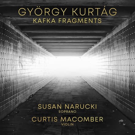 Susan Narucki & Curtis Macomber - Kurtág: Kafka Fragments (CD)