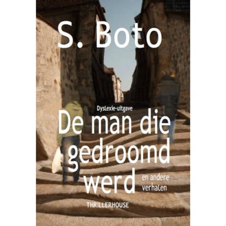 De Man Die Gedroomd Werd - S. Boto