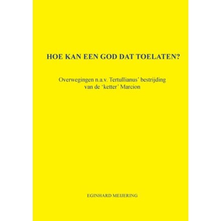 Hoe Kan Een God Dat Toelaten? - Eginhard Meijering