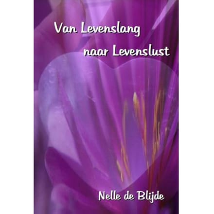 Van Levenslang Naar Levenslust - Nelle de Blijde