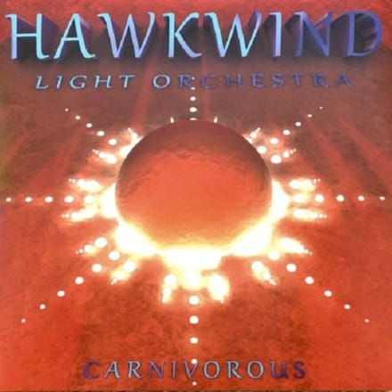 Carnivorous - Hawkwind Light Orchestra