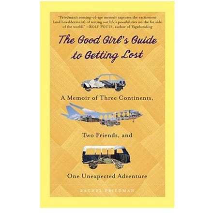 The Good Girl's Guide To Getting Lost - Rachel Friedman