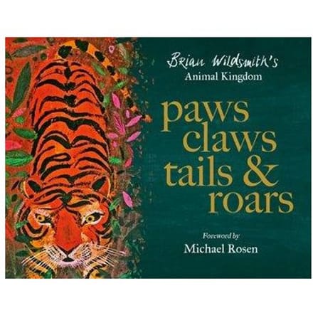 Paws, Claws, Tails, & Roars: Brian Wildsmith's Animal Kingdom