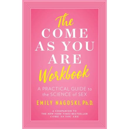The Come As You Are Workbook - Emily Nagoski
