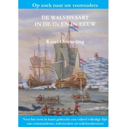 De Walvisvaart In De 17e En 18e Eeuw - Karel Oosterling
