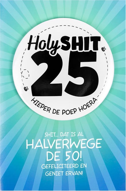 Shit wat een superleuke button | Wenskaart | 25 jaar