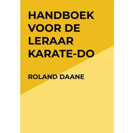 Handboek Voor De Leraar Karate-Do - Roland Daane