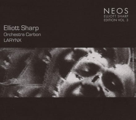 Elliott Sharp, Orchestra Carbon - Larynx (CD)