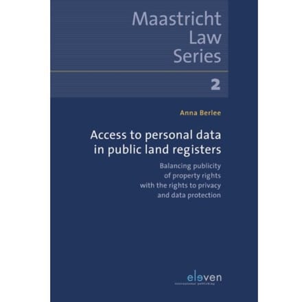 Access To Personal Data In Public Land Registers - Maastricht Law Series - Anna Berlee