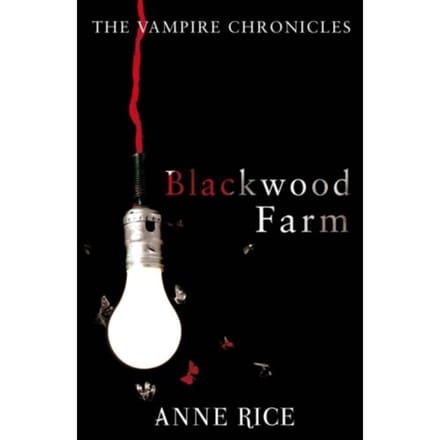 Blackwood Farm - The Vampire Chronicles - Anne Rice