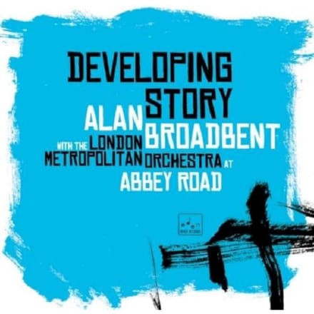 Alan Broadbent With The London Metropolitan Orchestra - Developing Story (CD)