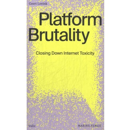 Platform Brutality - Making Public - Geert Lovink