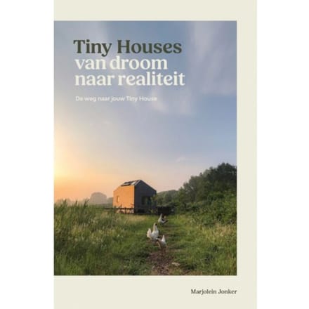 Tiny Houses: Van Droom Naar Realiteit - Marjolein Jonker