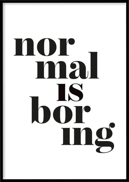 Poster Normal Is Boring - 30x40 cm - Quotes poster - Exclusief fotolijst – WALLLL