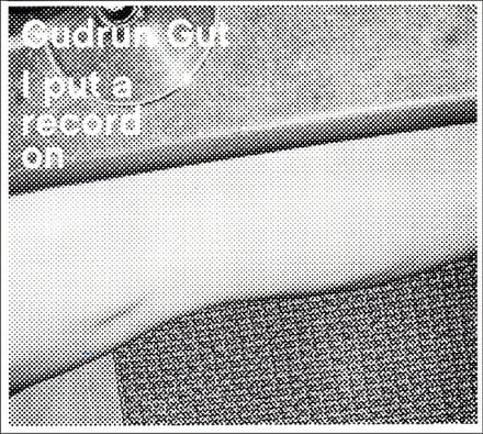 Gudrun Gut - I Put A Record On (CD)