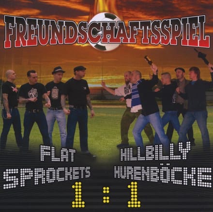 Flat Sprockets & Hillbilly Hurenbocke - Freundschaftsspiel (CD)