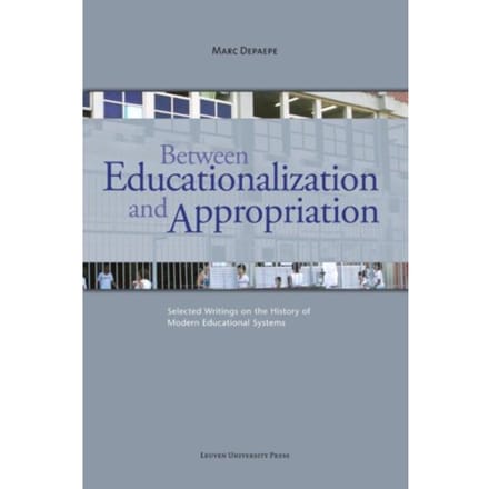 Between Educationalization And Appropriation - Marc Depaepe