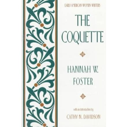 The Coquette - Foster, Hannah W.