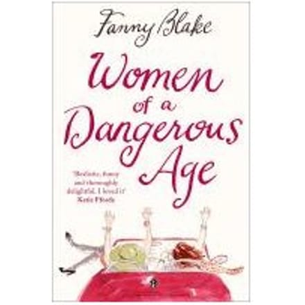 Women Of A Dangerous Age - Fanny Blake