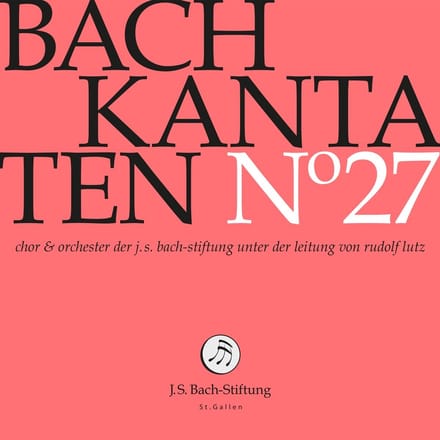 Chor & Orchester Der J.S. Bach Stiftung St. Gallen, Rudolf Lutz - J.S. Bach: Kantaten N° 27 (CD)