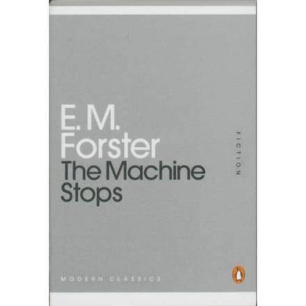 The Machine Stops - E. M. Forster
