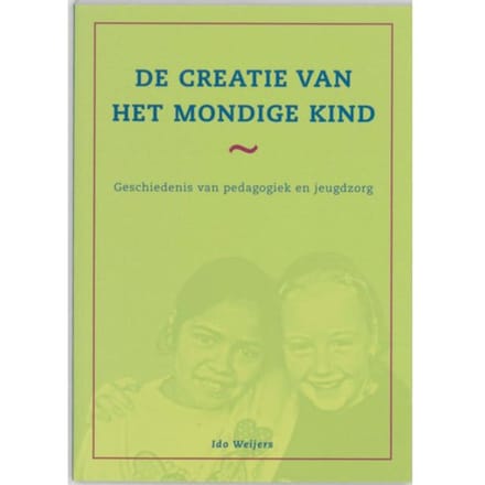 De Creatie Van Het Mondige Kind - I. Weijers