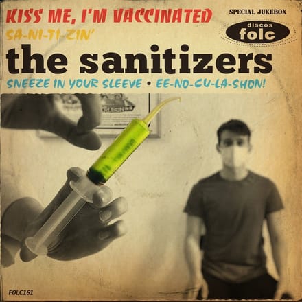Sanitizers - Kiss Me, I'm Vaccinated (7" Single)