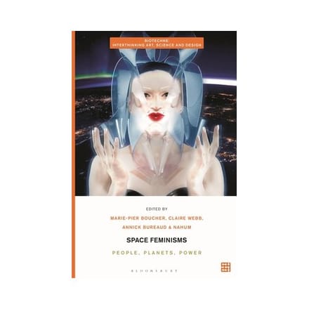 Space Feminisms - Biotechne: Interthinking Art, Science And Design