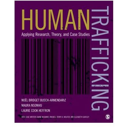 Human Trafficking: Applying Research, Theory, And Case Studies - Busch-Armendariz