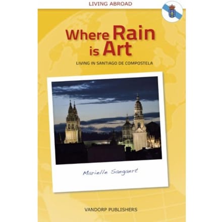 Where Rain Is Art - Nederlanders Over De Grens - Marielle Saegaert