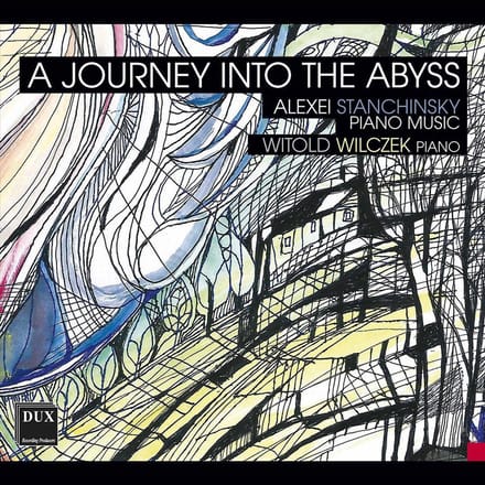 A Journey Into The Abyss - Alexei Stanchinsky: Piano Music