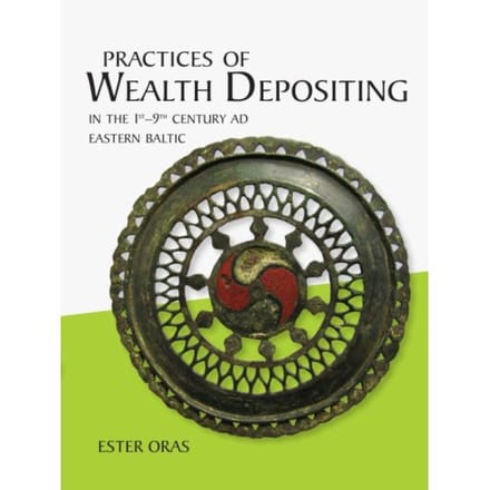 Practices Of Wealth Depositing In The 1st-9th Century Ad Eastern Baltic - Ester Oras