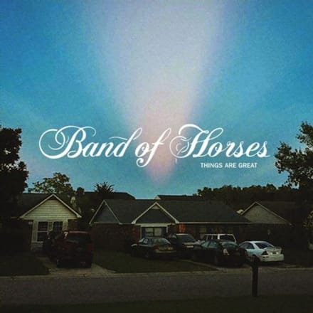 Things Are Great - Band Of Horses
