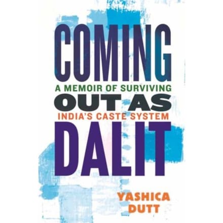 Coming Out As Dalit - Yashica Dutt