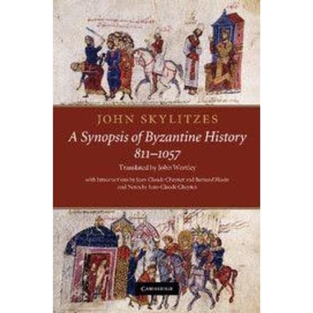 John Skylitzes: A Synopsis Of Byzantine History, 811-1057 - John Skylitzes