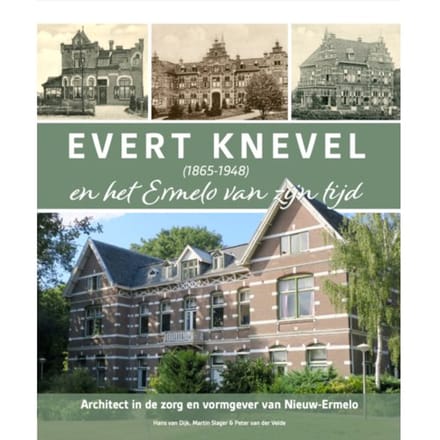 Evert Knevel (1865-1948) En Het Ermelo Van Zijn Tijd - Hans van Dijk