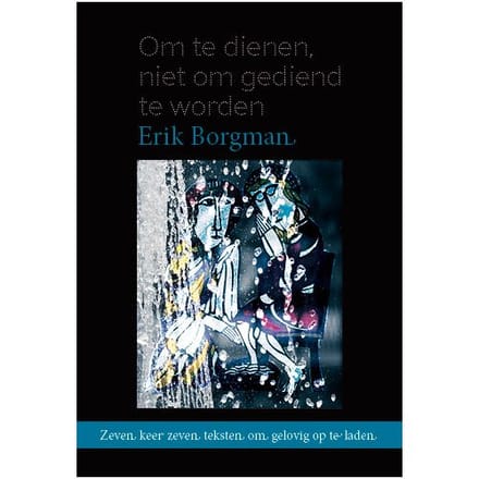 Om Te Dienen, Niet Om Gediend Te Worden - Erik Borgman
