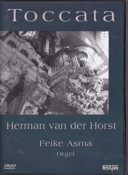 Toccata (DVD) - Herman van der Horst, Feike Asma bespeelt het orgel van de Oude Kerk te Amsterdam