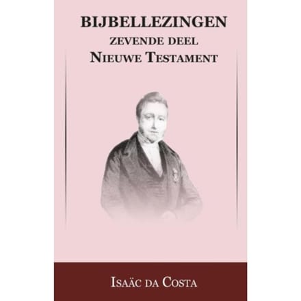 Nieuwe Testament / Gethsemane T/M Hemelvaart - Bijbellezingen - Isaac da Costa