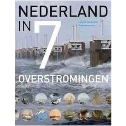 Nederland In 7 Overstromingen - Leontine van de Stadt