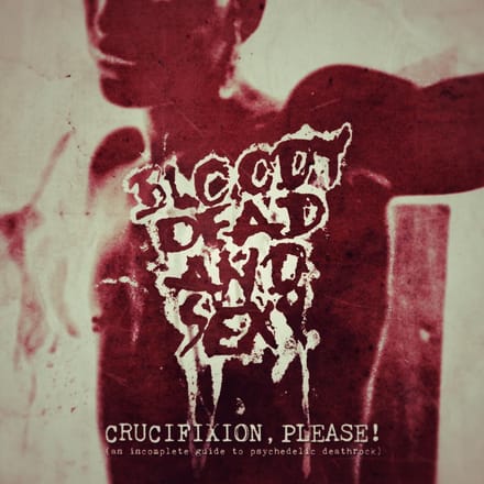 Bloody Dead And Sexy - Crucifixion Please! (An Incomplete Guide To Psychedelic Deathrock) (CD)