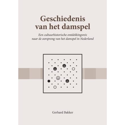 Geschiedenis Van Het Damspel - Gerhard Bakker