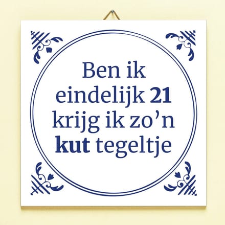 Tegeltje Ben ik eindelijk jarig - 21 jaar van Ditverzinjeniet