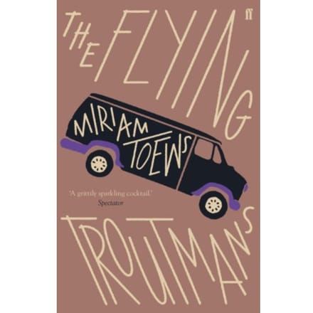 The Flying Troutmans - Miriam Toews