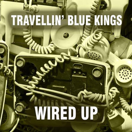 Travellin' Blue Kings - Wired Up (CD)